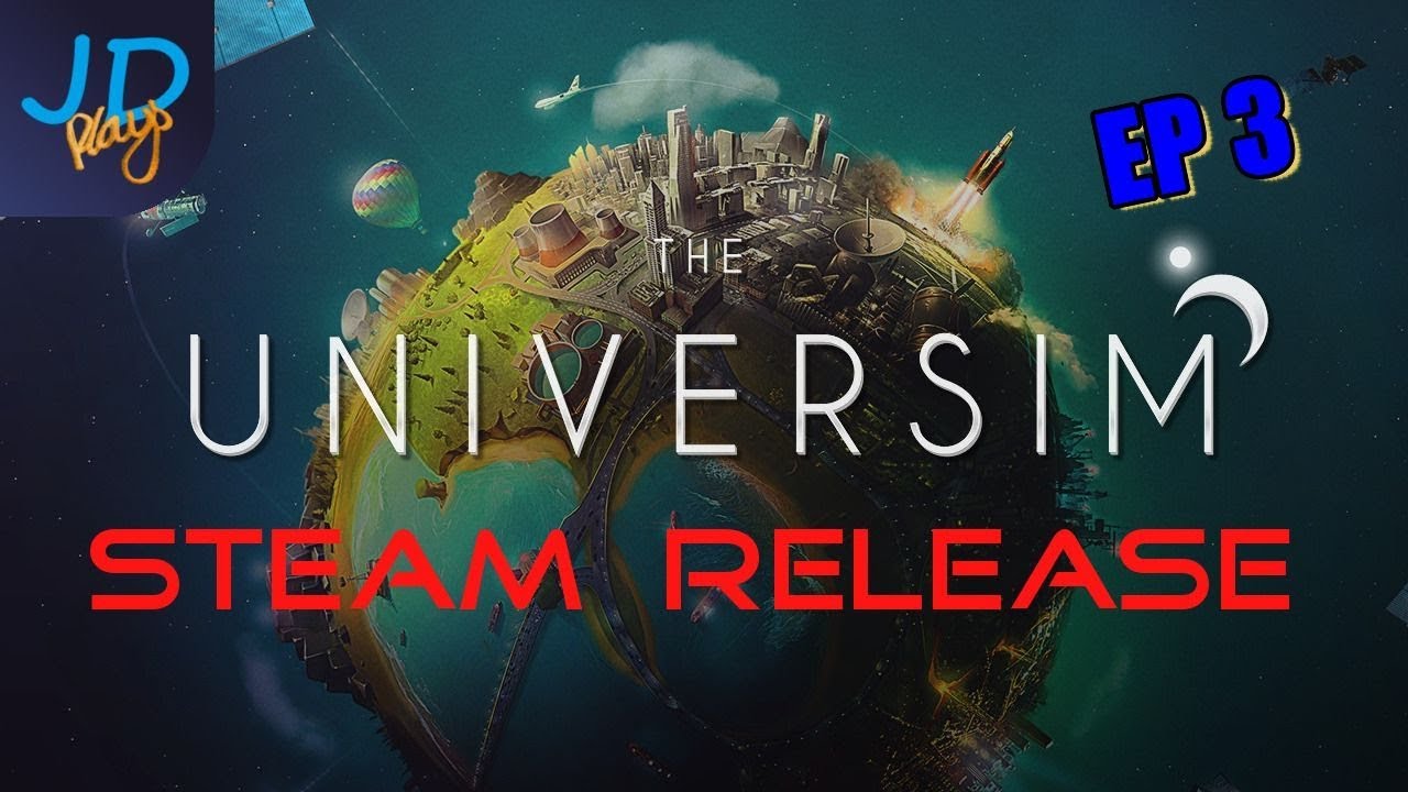 EP3 The Universim - Steam Release