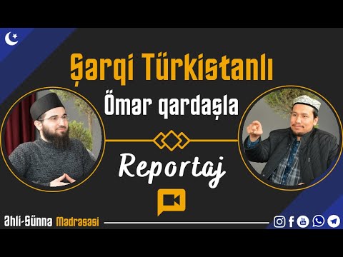 "Şərqi Türkistanlı Ömər qardaşla reportaj"