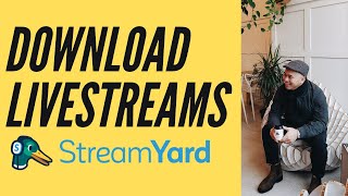 STREAMYARD TUTORIAL 2022: How to Download your Live Video from Streamyard