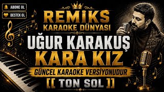 Kara Kız Güncel Karaoke Versi̇yonu Ton Sol Iyi Seyirler..