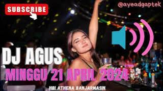 DJ AGUS TERBARU 2024 MINGGU 21 APRIL FULL BASS