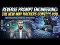Reverse Prompt Engineering: The New Way Hackers Control You