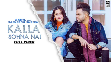 Kalla Sohna Nai - AKHIL ft. Sanjeeda Sheikh | Babbu | MixSingh