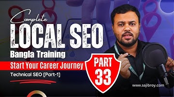 Complete Local SEO Bangla Tutorial [Part 33] | Technical SEO [Part - 01] | Sajib Roy