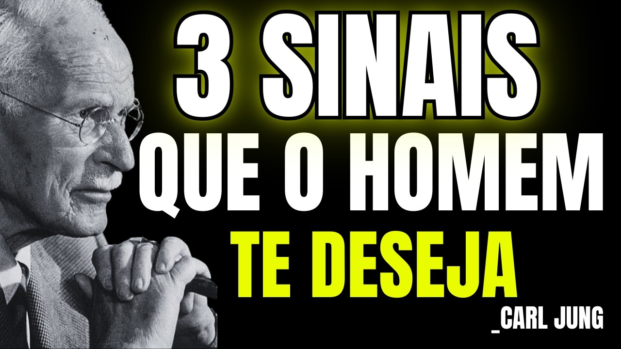 3 SINAIS DE QUE O HOMEM TE DESEJA | CARL JUNG