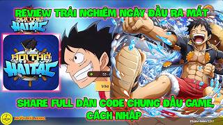 Hơi Thở Hải Tặc - Review Trải Nghiệm Ngày Đầu Ra Mắt, Share Full Dàn CODE Chung Đầu Game, Cách Nhập