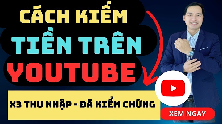 Hướng dẫn cách kiếm tiền trên youtube 2023 năm 2024