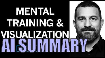 Mental Training & Visualization for Improved Learning | Huberman Lab Podcast - AI Summary