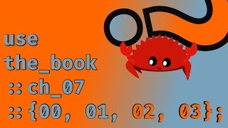 Rust Lang Book Ch 07 — 00–03