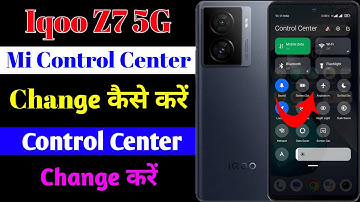 iqoo z7 5g mein mi control center change kaise kare | how to use mi control center on iqoo z7 5g