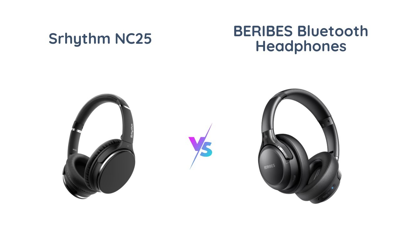 Srhythm NC25 vs BERIBES Bluetooth Headphones: Which One To Buy?