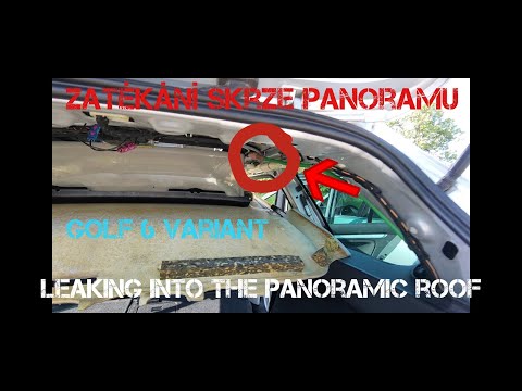 Zatékání skrze Panoramatickou Střechu VW Golf 6 - Leaking Panoramic Roof Volkswagen, Škoda,Audi,Seat