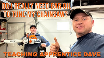 Can I Tune A Chainsaw With No Bar Oil? Teaching Apprentice Dave!