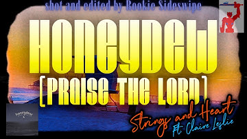Honeydew (Praise the Lord) ft. Claire Leslie - LYRIC VIDEO - Strings and Heart