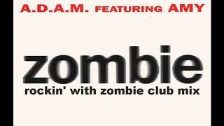 A.D.A.M. Feat Amy // Zombie (Rockin' With Zombie Club Mix)