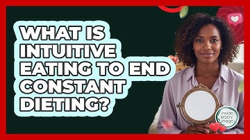 What Is Intuitive Eating To End Constant Dieting? - Inside Body Image