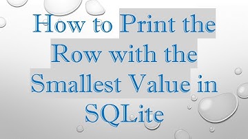 How to Print the Row with the Smallest Value in SQLite