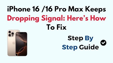 iPhone 16 /16 Pro Max Keeps Dropping Signal: Here’s How To Fix