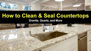 How to clean & seal granite countertops