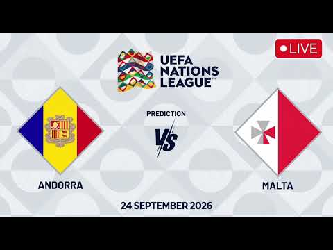 Video Andorra VS Malta | UEFA Nations League 2026-27 Match Prediction