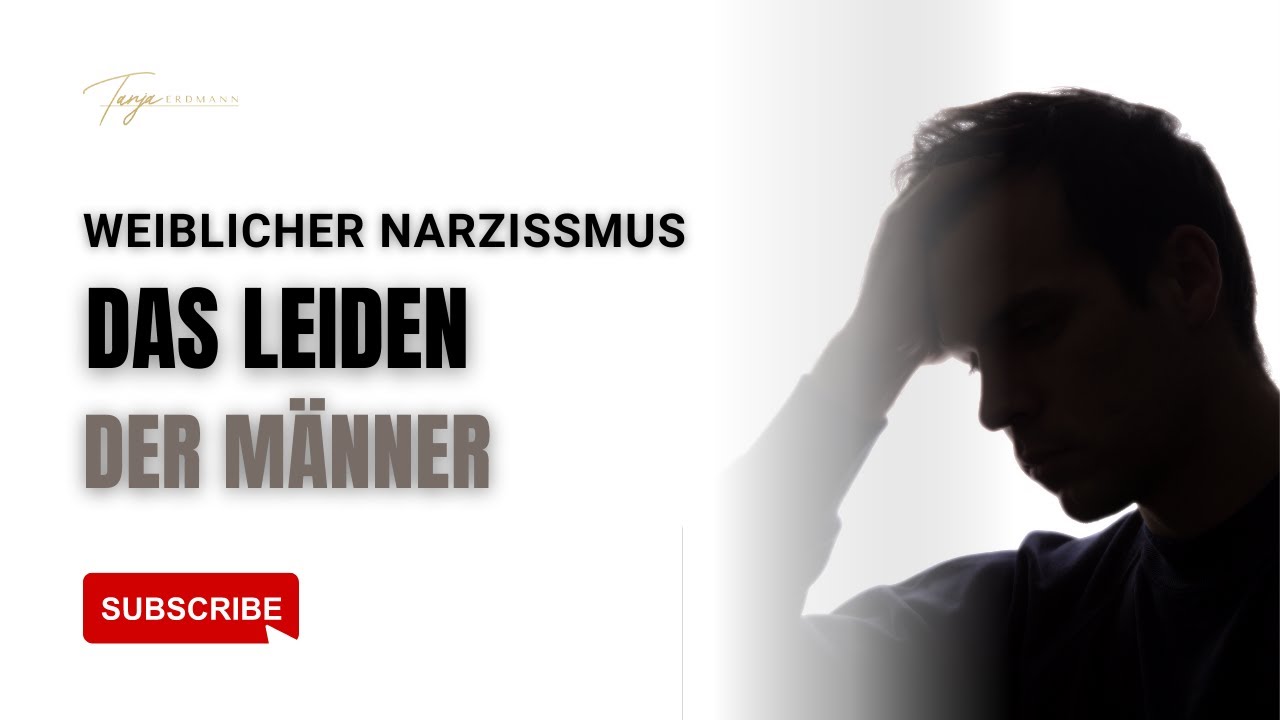 Weiblicher Narzissmus - das unsichtbare Leiden der Männer (Triggerwarnung)