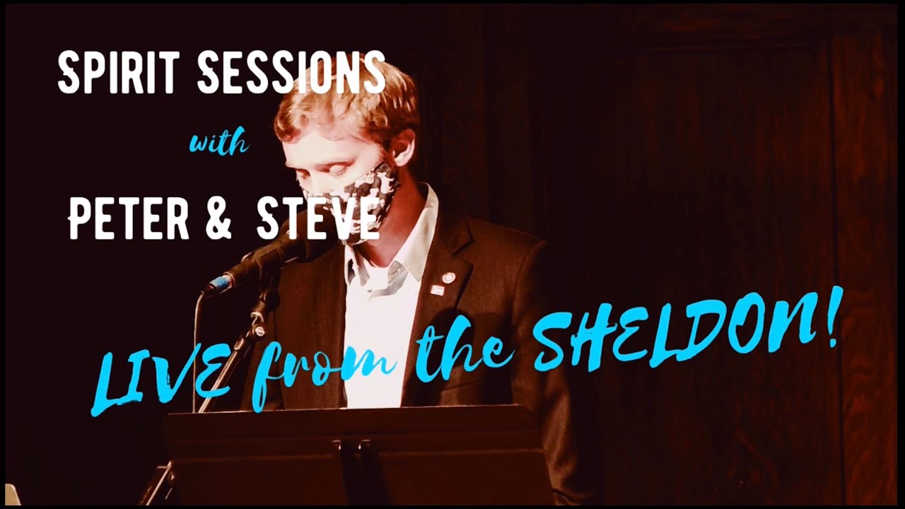 Spirit Sessions with Peter & Steve: LIVE from the Sheldon!