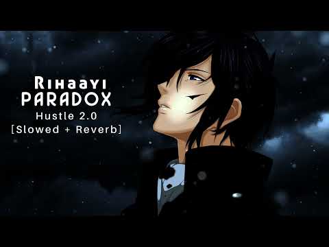 Rihaayi | Paradox | Hustle 2.0 [ Slowed + Reverb Vision ]  #MTVIndia #Hustle #Paradox #rihaayi