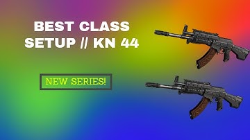 NEW SERIES // Class Setup #1 KN-44 GOD Class