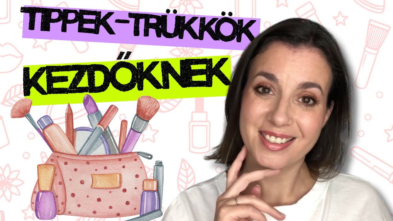 SMINKES TIPPEK-TRÜKKÖK KEZDŐKNEK!
