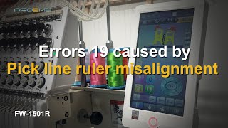 FW-1501R Embroidery machine: Solution of Error No. 19 caused by Pick line ruler misalignment