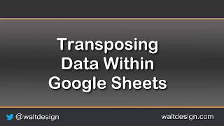 Quick Tips: Transposing Data in Google Sheets