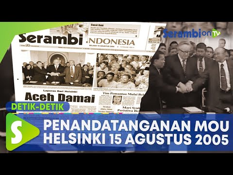 Detik detik Penandatanganan MoU Helsinki 15 Agustus 2005