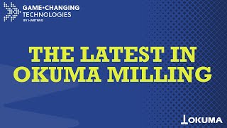 Famous The Latest in Okuma Milling - Game-Changing Technologies Wealth