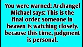 💸 YOU WERE WARNED: ARCHANGEL MICHAEL SAYS: THIS IS THE FINAL ORDER. SOMEONE IN HEAVEN IS..