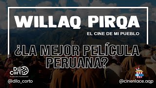 WILLAQ PIRQA ¿ LA MEJOR PELÍCULA PERUANA ?  | CINENLACE