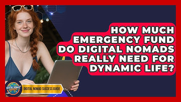 How Much Emergency Fund Do Digital Nomads Really Need For Dynamic Life?