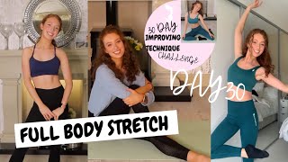 DAY 30 |IMPROVING TECHNIQUE CHALLENGE| FULL BODY STRETCH - CONGRATS ON MAKING IT TO THE LAST VIDEO