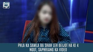 Phla Ka Samla Ba Shah Leh Beijot Ha Ki 4 Ngut Saphriang Ka Video