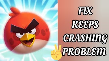 Fix Angry Birds 2 App Keeps Crashing Problem|| TECH SOLUTIONS BAR