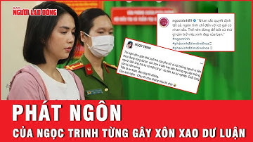 Những phát ngôn của Ngọc Trinh trước khi bị bắt gây xôn xao dư luận | Báo Người Lao Động
