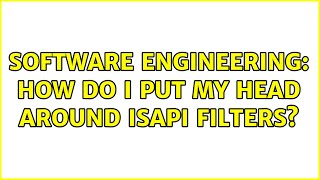 Famous Software Engineering: How do i put my head around ISAPI Filters? (2 Solutions!!) Wealth