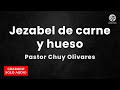 Chuy Olivares - Jezabel de carne y hueso