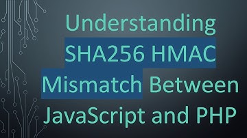 Understanding SHA256 HMAC Mismatch Between JavaScript and PHP