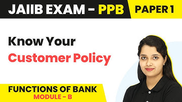 Know Your Customer Policy | Functions of Bank (Module B) |JAIIB | PPB Paper 1