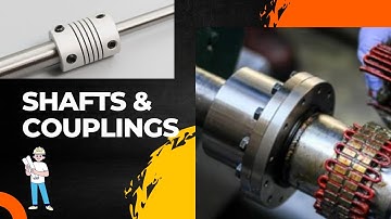 Design and Analysis of SHAFT AND COUPLINGS