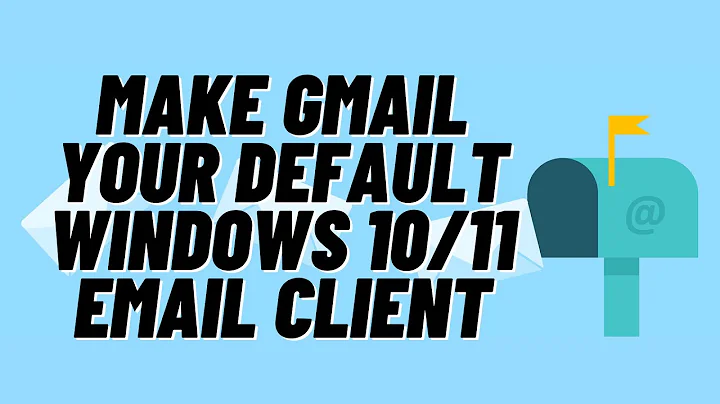 How To Make Gmail Your Default Windows 10/11 Email Client