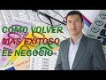 CÓMO VOLVER MÁS EXITOSO EL NEGOCIO