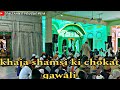 Khaja shamsi ki chokat qawali aurangabad urs khajagareebnawaz ajmerdargah qawalinight qawwali