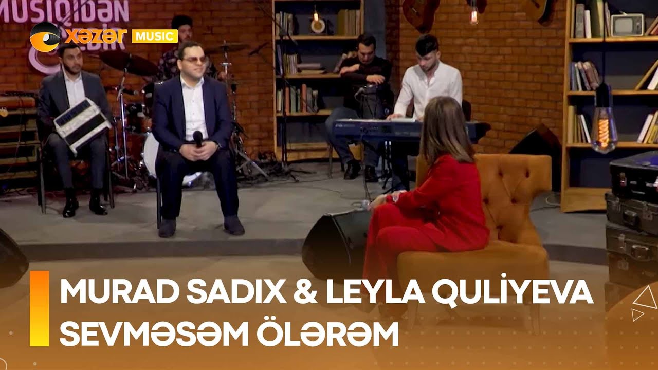 Murad Sadıx &  Leyla Quliyeva - Sevməsəm Ölərəm