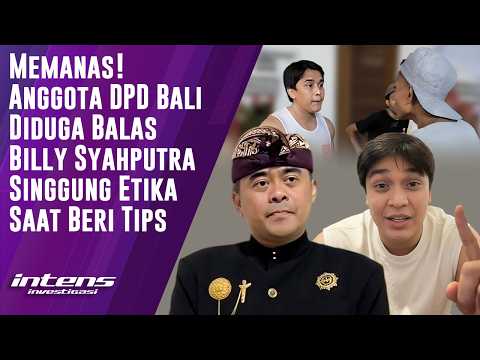 Anggota DPD Bali Diduga Balas Billy Singgung Etika Saat Beri Tips | Intens Investigasi | Eps 7286